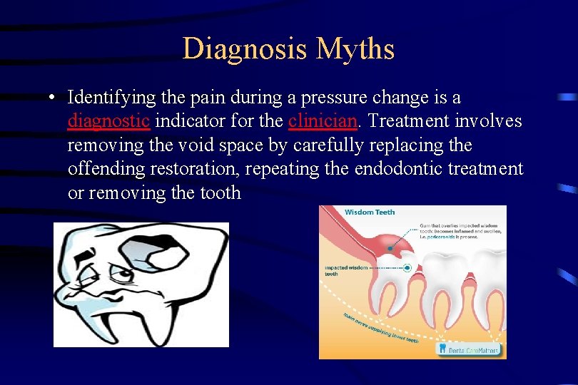 Diagnosis Myths • Identifying the pain during a pressure change is a diagnostic indicator