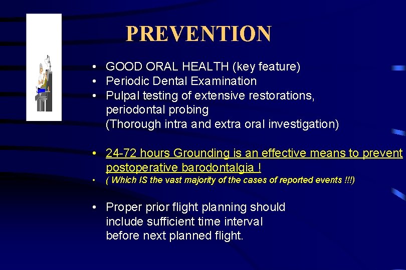 PREVENTION • GOOD ORAL HEALTH (key feature) • Periodic Dental Examination • Pulpal testing