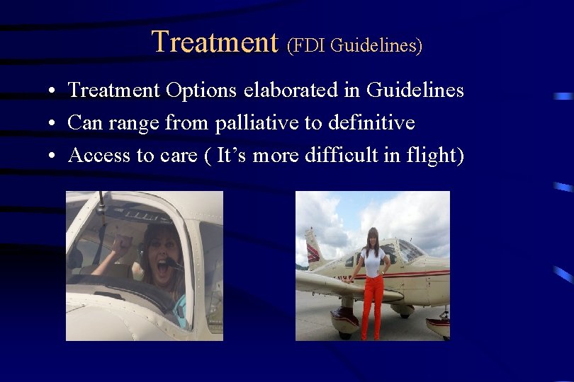 Treatment (FDI Guidelines) • Treatment Options elaborated in Guidelines • Can range from palliative
