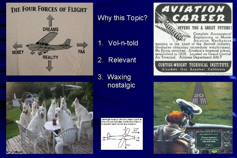 Why this Topic? 1. Vol-n-told 2. Relevant 3. Waxing nostalgic 