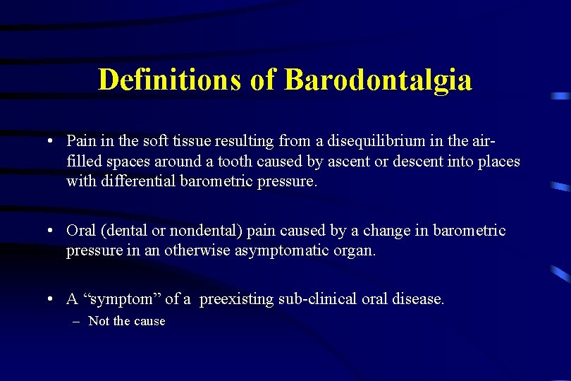 Definitions of Barodontalgia • Pain in the soft tissue resulting from a disequilibrium in