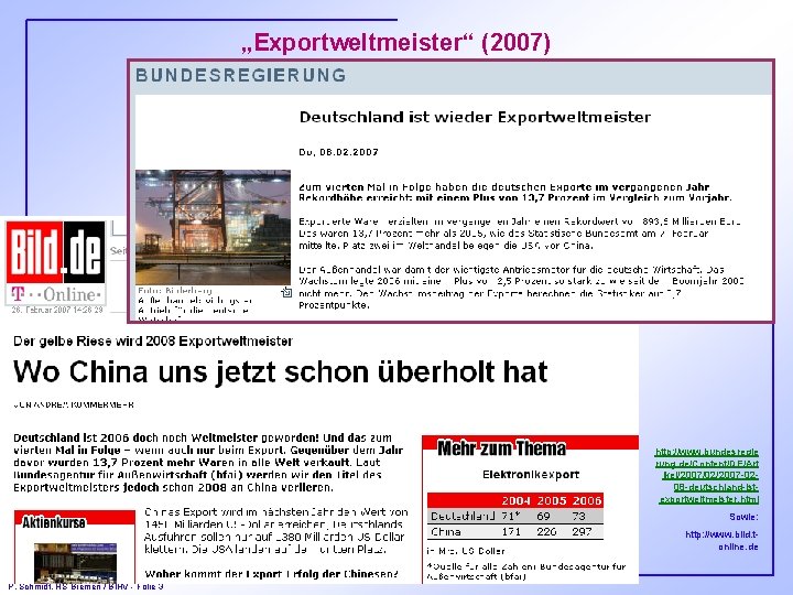 „Exportweltmeister“ (2007) http: //www. bundesregie rung. de/Content/DE/Art ikel/2007/02/2007 -0208 -deutschland-istexportweltmeister. html Sowie: http: //www.