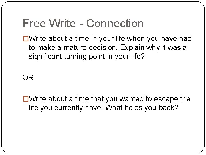 Free Write - Connection �Write about a time in your life when you have