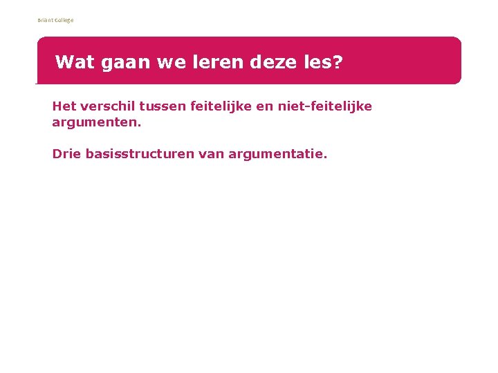 Briant College Wat gaan we leren deze les? • • Het verschil tussen feitelijke