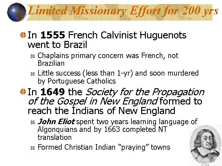 Limited Missionary Effort for 200 yrs In 1555 French Calvinist Huguenots went to Brazil