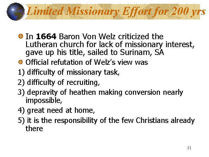 Limited Missionary Effort for 200 yrs In 1664 Baron Von Welz criticized the Lutheran