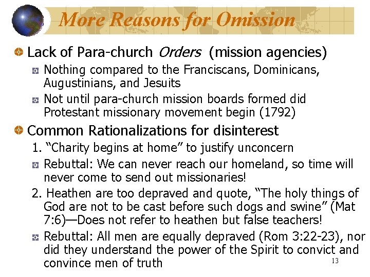More Reasons for Omission Lack of Para-church Orders (mission agencies) Nothing compared to the