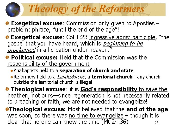 Theology of the Reformers Exegetical excuse: Commission only given to Apostles – problem: phrase,