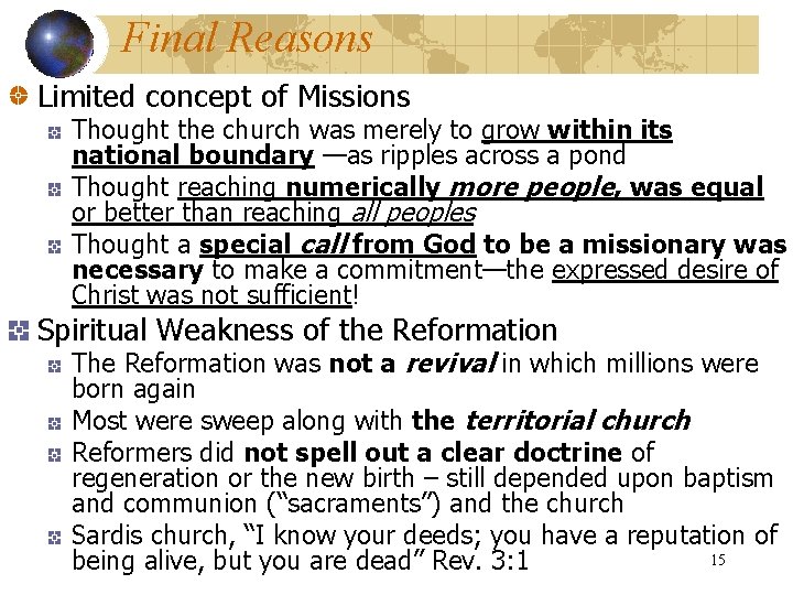 Final Reasons Limited concept of Missions Thought the church was merely to grow within