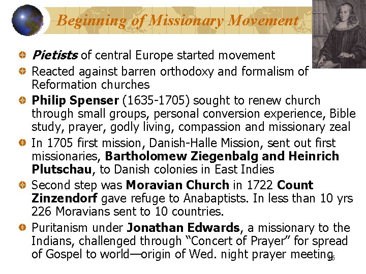 Beginning of Missionary Movement Pietists of central Europe started movement Reacted against barren orthodoxy