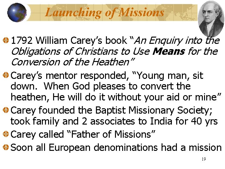 Launching of Missions 1792 William Carey’s book “An Enquiry into the Obligations of Christians