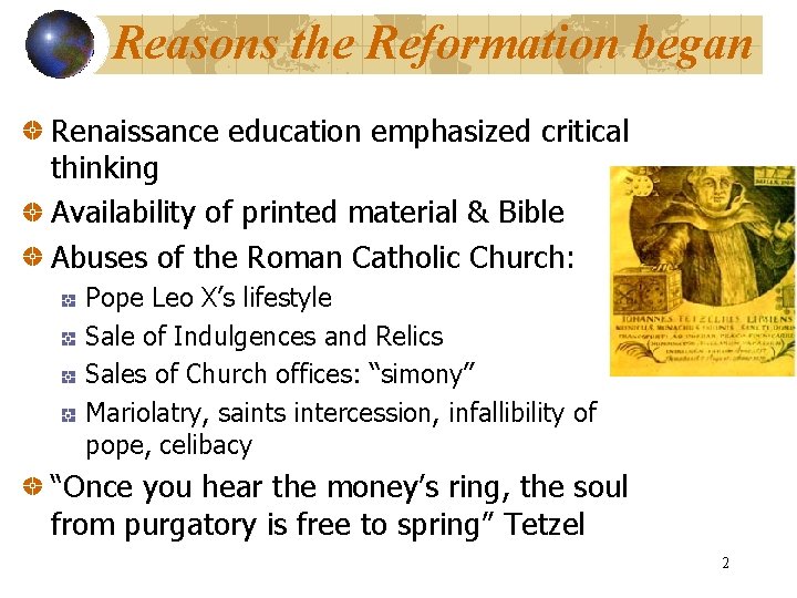 Reasons the Reformation began Renaissance education emphasized critical thinking Availability of printed material &