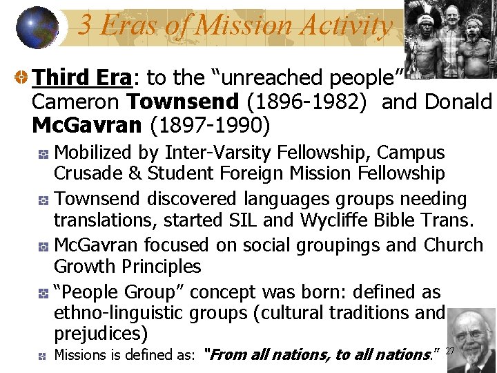3 Eras of Mission Activity Third Era: to the “unreached people” — Cameron Townsend
