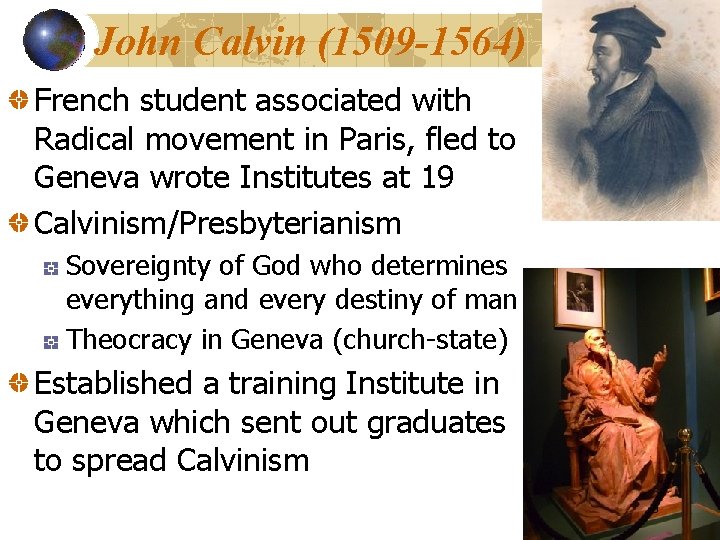 John Calvin (1509 -1564) French student associated with Radical movement in Paris, fled to