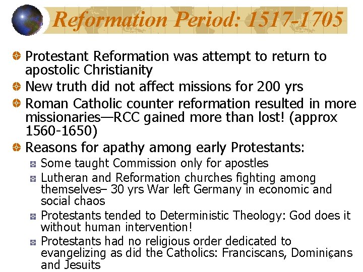 Reformation Period: 1517 -1705 Protestant Reformation was attempt to return to apostolic Christianity New