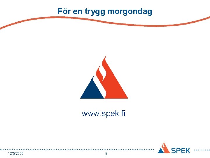 För en trygg morgondag www. spek. fi 12/5/2020 9 