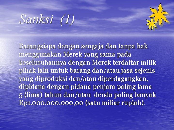 Sanksi (1) Barangsiapa dengan sengaja dan tanpa hak menggunakan Merek yang sama pada keseluruhannya