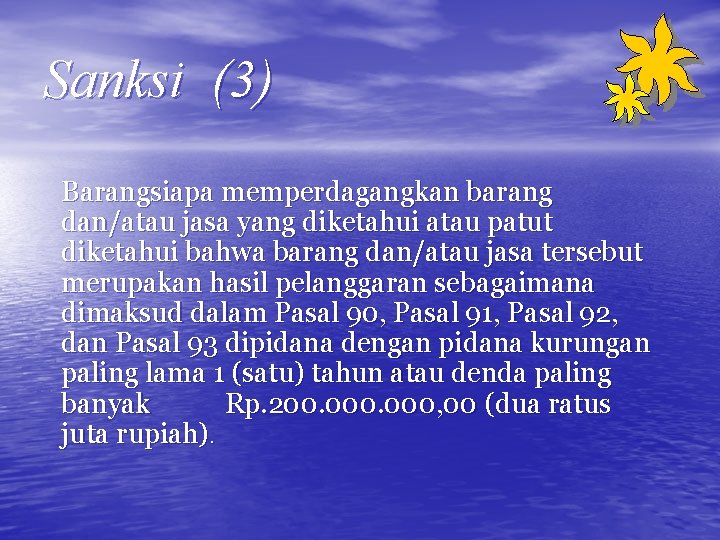 Sanksi (3) Barangsiapa memperdagangkan barang dan/atau jasa yang diketahui atau patut diketahui bahwa barang