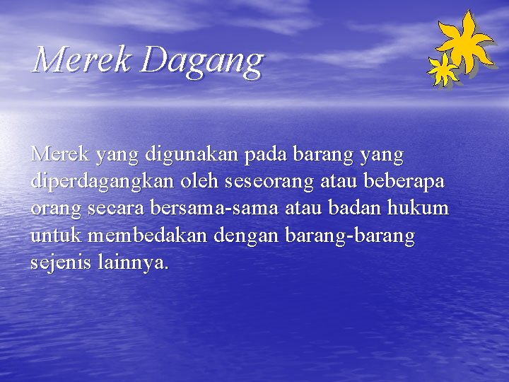 Merek Dagang Merek yang digunakan pada barang yang diperdagangkan oleh seseorang atau beberapa orang
