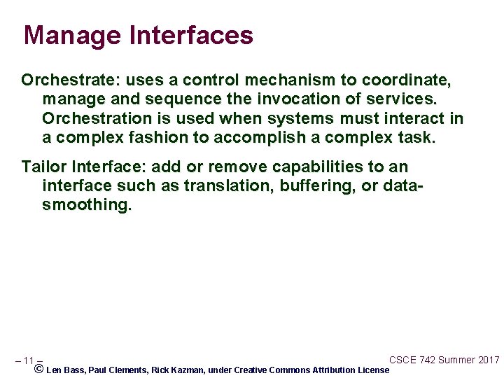 Manage Interfaces Orchestrate: uses a control mechanism to coordinate, manage and sequence the invocation