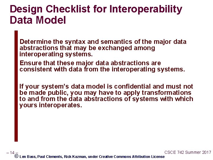 Design Checklist for Interoperability Data Model Determine the syntax and semantics of the major