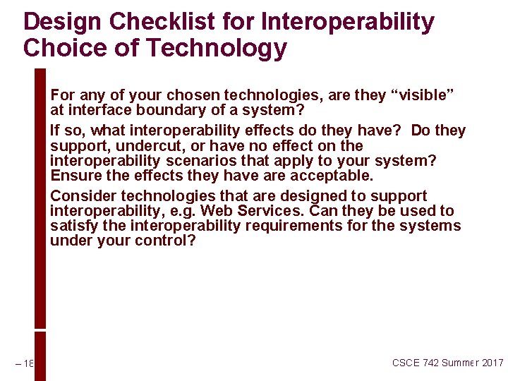 Design Checklist for Interoperability Choice of Technology For any of your chosen technologies, are