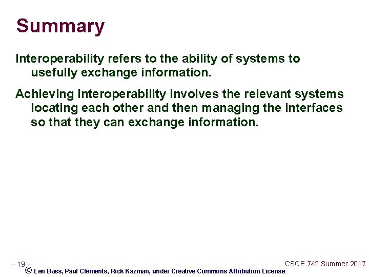 Summary Interoperability refers to the ability of systems to usefully exchange information. Achieving interoperability