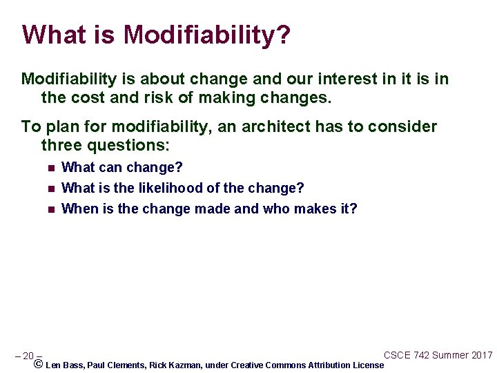 What is Modifiability? Modifiability is about change and our interest in it is in