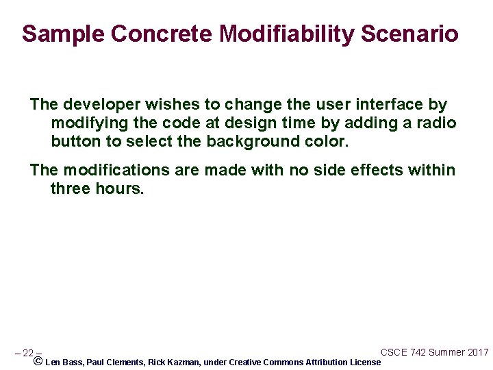 Sample Concrete Modifiability Scenario The developer wishes to change the user interface by modifying