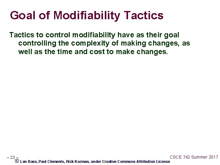 Goal of Modifiability Tactics to control modifiability have as their goal controlling the complexity