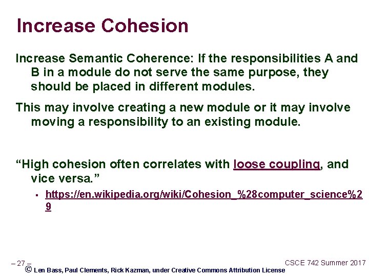 Increase Cohesion Increase Semantic Coherence: If the responsibilities A and B in a module