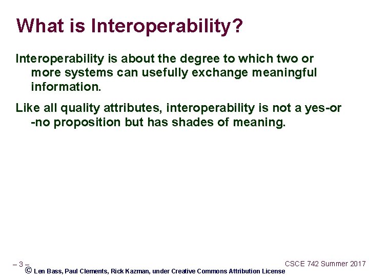 What is Interoperability? Interoperability is about the degree to which two or more systems