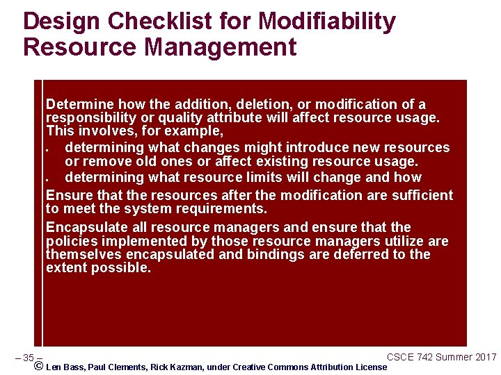 Design Checklist for Modifiability Resource Management Determine how the addition, deletion, or modification of