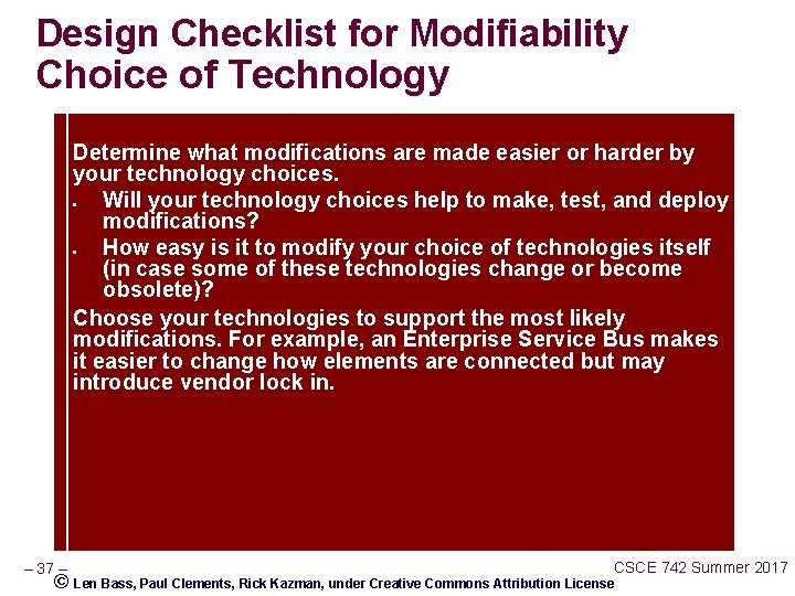 Design Checklist for Modifiability Choice of Technology Determine what modifications are made easier or