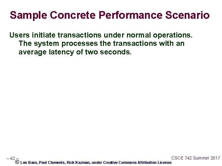 Sample Concrete Performance Scenario Users initiate transactions under normal operations. The system processes the