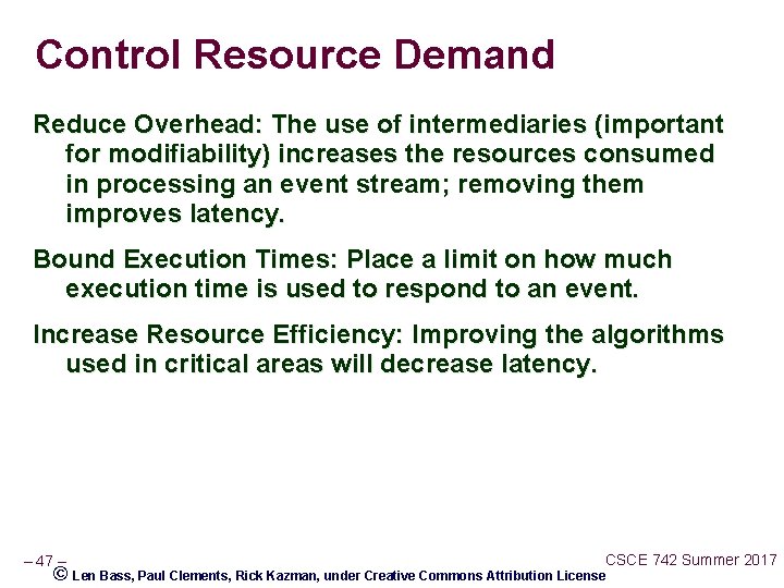 Control Resource Demand Reduce Overhead: The use of intermediaries (important for modifiability) increases the