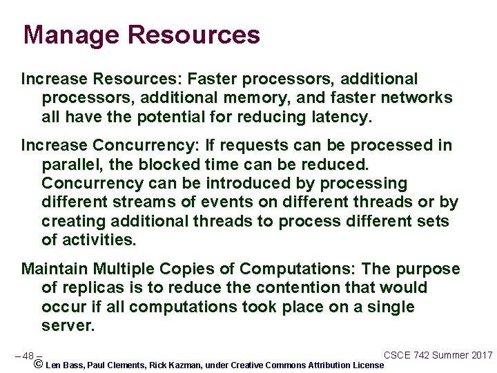 Manage Resources Increase Resources: Faster processors, additional memory, and faster networks all have the