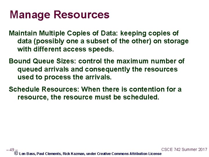 Manage Resources Maintain Multiple Copies of Data: keeping copies of data (possibly one a