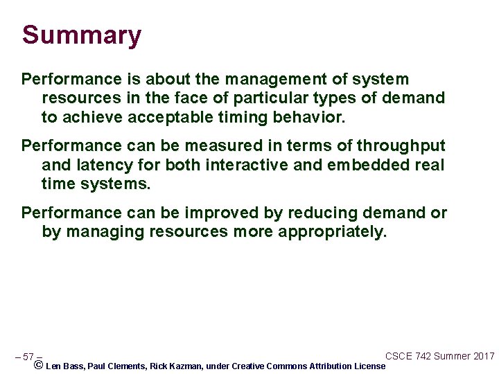 Summary Performance is about the management of system resources in the face of particular