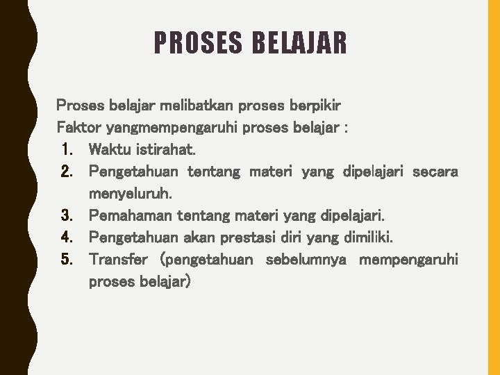 PROSES BELAJAR Proses belajar melibatkan proses berpikir Faktor yangmempengaruhi proses belajar : 1. Waktu
