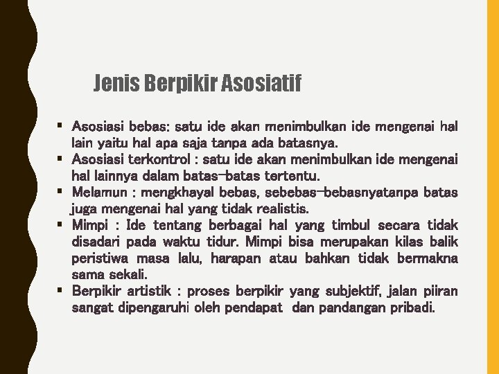 Jenis Berpikir Asosiatif § Asosiasi bebas: satu ide akan menimbulkan ide mengenai hal lain