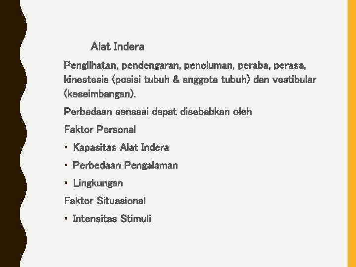 Alat Indera Penglihatan, pendengaran, penciuman, peraba, perasa, kinestesis (posisi tubuh & anggota tubuh) dan