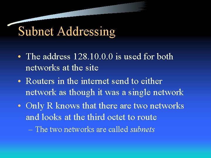 Subnet Addressing • The address 128. 10. 0. 0 is used for both networks