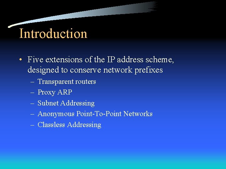 Introduction • Five extensions of the IP address scheme, designed to conserve network prefixes