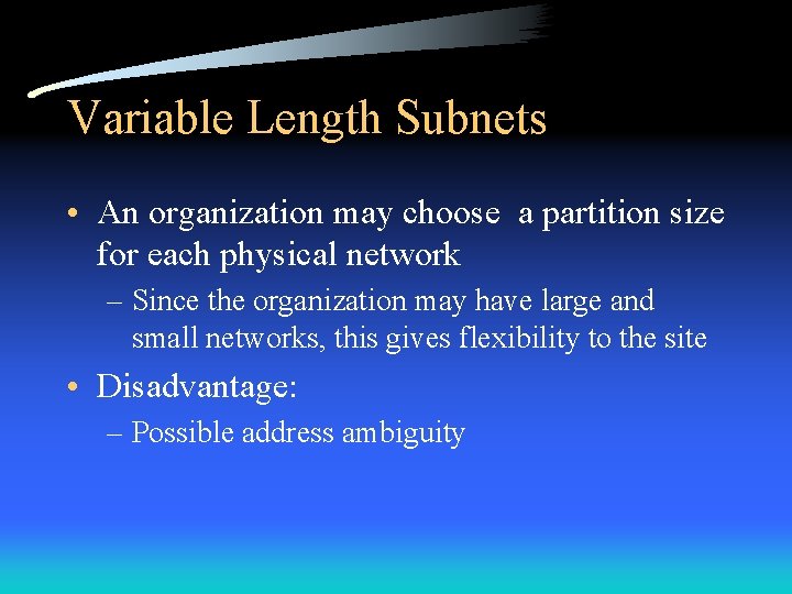 Variable Length Subnets • An organization may choose a partition size for each physical