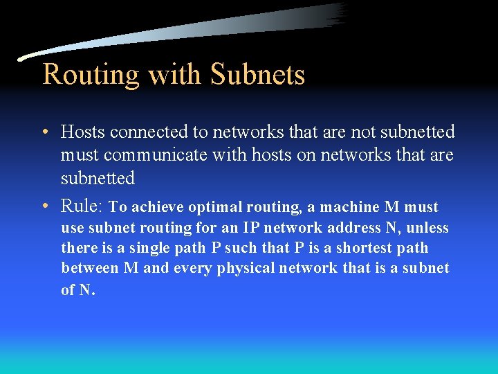 Routing with Subnets • Hosts connected to networks that are not subnetted must communicate