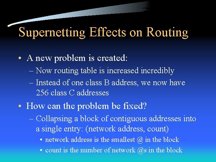 Supernetting Effects on Routing • A new problem is created: – Now routing table