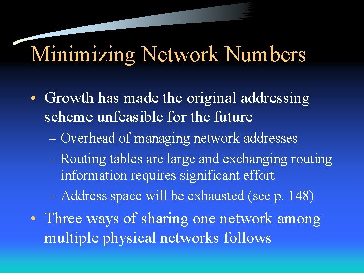 Minimizing Network Numbers • Growth has made the original addressing scheme unfeasible for the