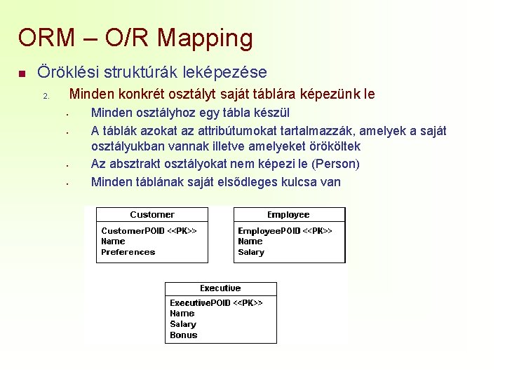 ORM – O/R Mapping n Öröklési struktúrák leképezése Minden konkrét osztályt saját táblára képezünk