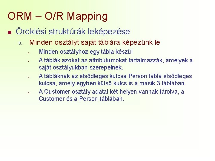 ORM – O/R Mapping n Öröklési struktúrák leképezése Minden osztályt saját táblára képezünk le